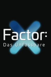 X-Factor – Das Unfassbare